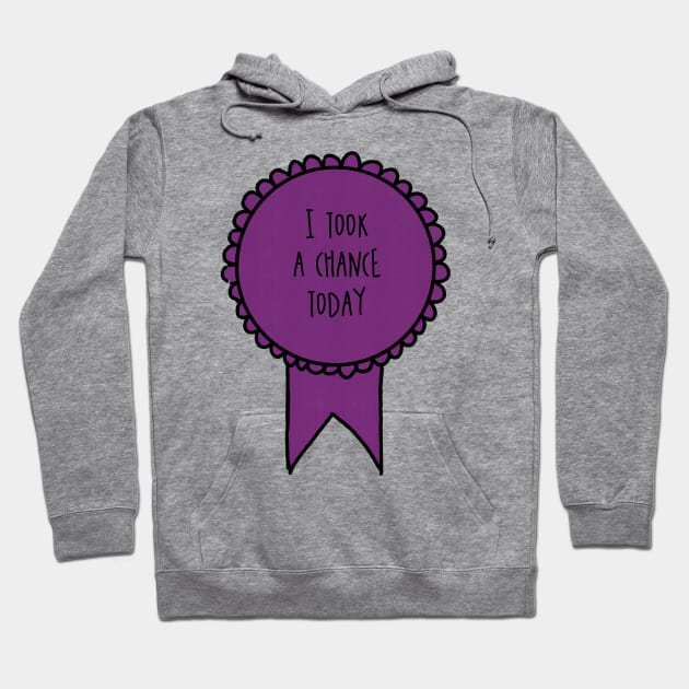 I Took a Chance Today / Self-Care Awards Hoodie by nathalieaynie